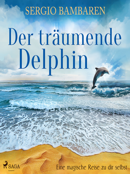 Title details for Der träumende Delphin--Eine magische Reise zu dir selbst by Sergio Bambaren - Available